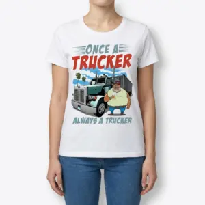 Once A Trucker Always A Trucker Shirt 10 Female model in 'Once A Trucker' shirt, front view.
