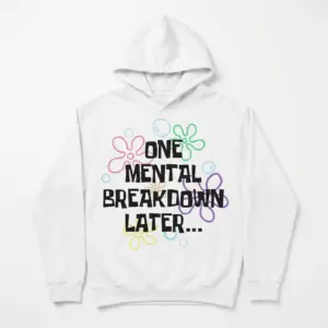 One Mental Breakdown Later T-Shirt 7 one mental breakdown later t shirt 1.jpg