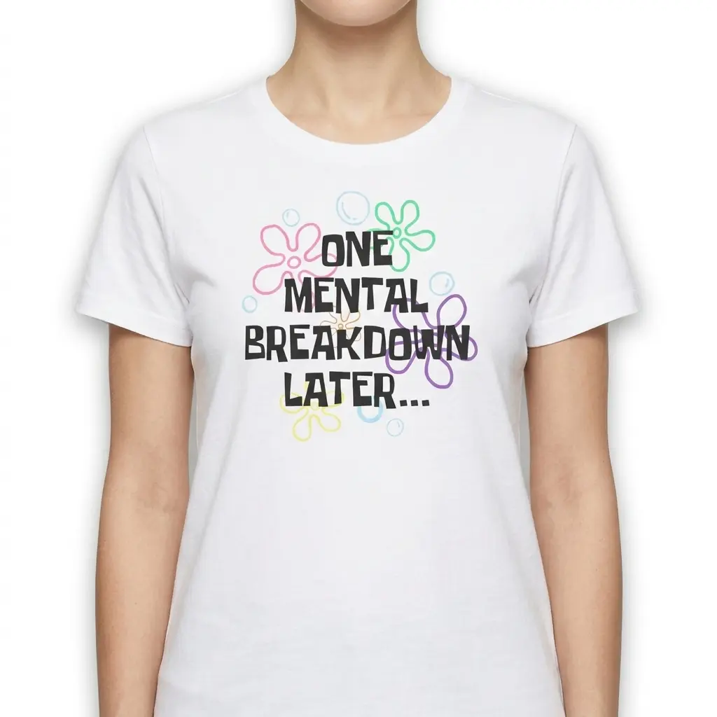 One Mental Breakdown Later T-Shirt 4 one mental breakdown later t shirt 3.jpg