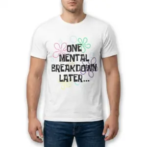 One Mental Breakdown Later T-Shirt 10 one mental breakdown later t shirt 4.jpg
