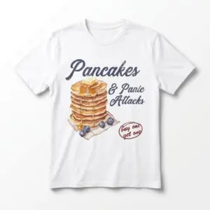 pancakes and panic attacks graphic t shirt.jpg