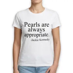 Pearls Are Always Appropriate T-Shirt 9 pearls are always appropriate t shirt 3.jpg