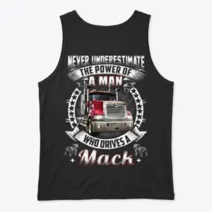 Powerful Mack Truck Driver T-Shirt 8 Back view of a tank top with aggressive Mack truck imagery and bold text.
