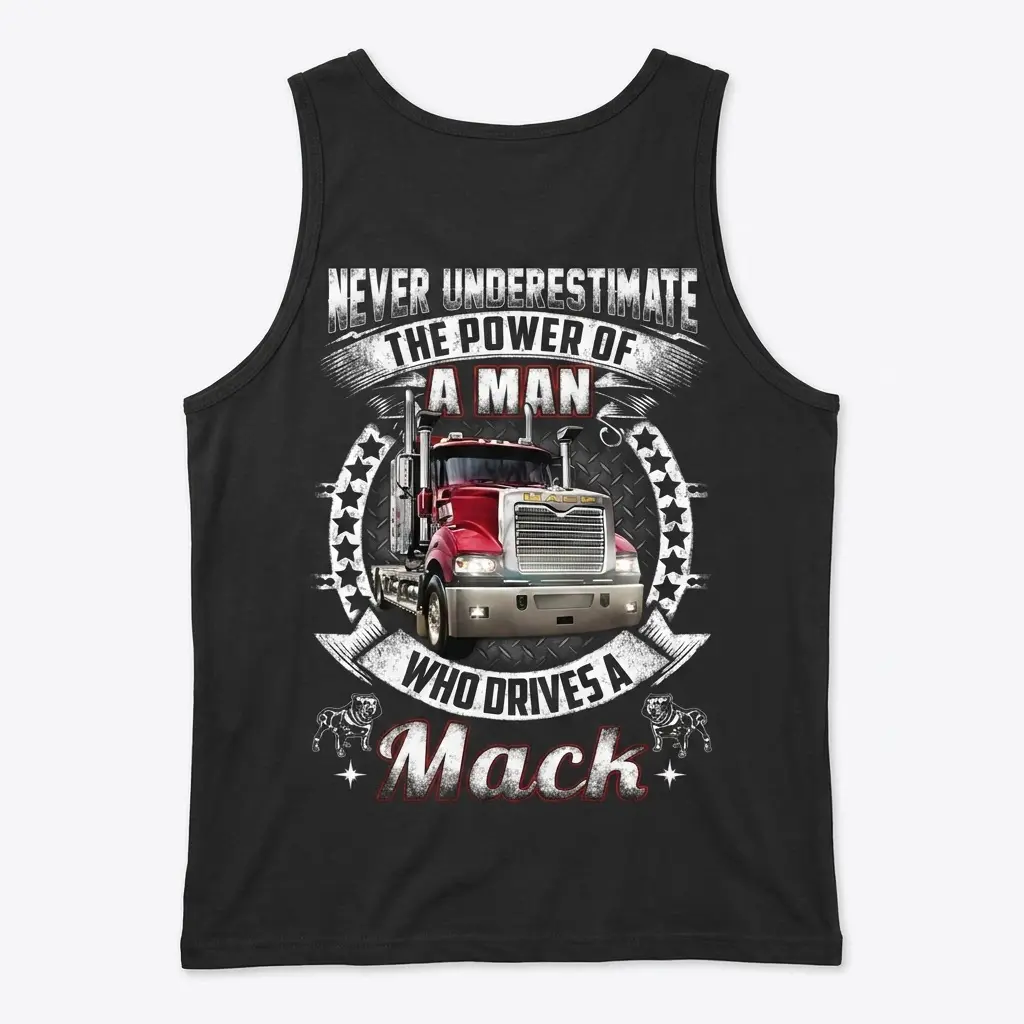 Powerful Mack Truck Driver T-Shirt 3 Back view of a tank top with aggressive Mack truck imagery and bold text.