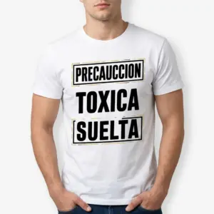 Precaucion Toxica Suelta Spanish T-Shirt 10 precaucion toxica suelta spanish t shirt 4.jpg