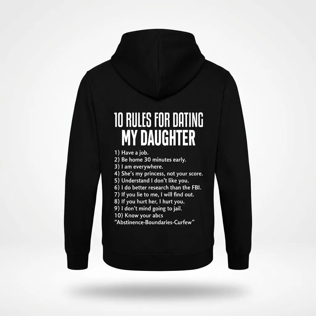 Protective Dad Rules for Dating My Daughter T-Shirt 2 Black hoodie back flatlay displaying "10 Rules for Dating My Daughter" with a detailed list of dating expectations.