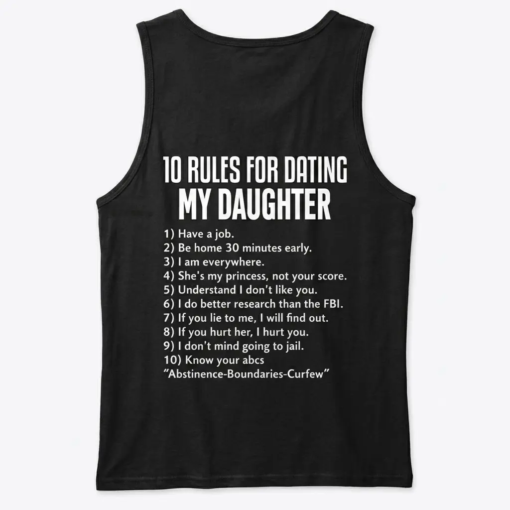 Protective Dad Rules for Dating My Daughter T-Shirt 3 Black tanktop back flatlay showcasing the "10 Rules for Dating My Daughter" design and detailed protective guidelines.