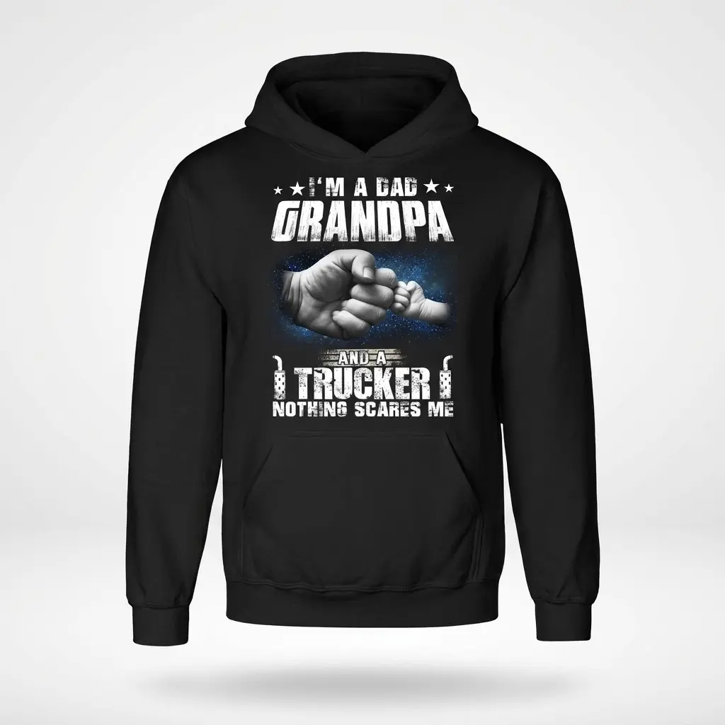 Proud Dad Grandpa Trucker Fist Bump T-Shirt 2 Black hoodie displaying the design "I'M A DAD GRANDPA AND A TRUCKER NOTHING SCARES ME" with a fist bump.