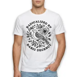 Radicalized by Basic Decency T-Shirt 8 radicalized by basic decency t shirt 2 1.jpg