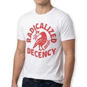 Radicalized By Basic Decency T-Shirt 10 radicalized by basic decency t shirt 4.jpg