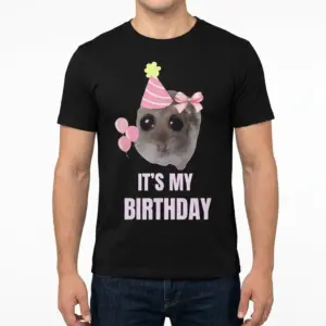 Sad Hamster It's My Birthday T-Shirt 10 sad hamster its my birthday t shirt 4.jpg