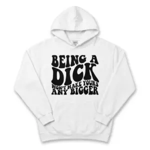 Sarcastic "Being a Dick" Funny Quote T-Shirt 7 White T-shirt with humorous and sarcastic quote in large black lettering.