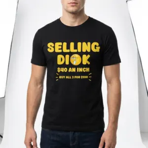 Selling Dick Explicit Adult Humor Graphic Tee 10 Black shirt showcasing explicit comedy graphic in yellow.