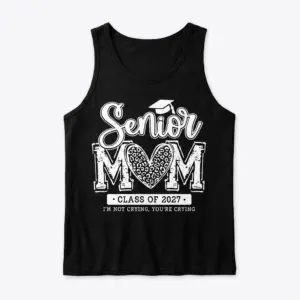 Senior Mom Class of 2027 Funny Graduation T-Shirt 8 Front flatlay of a black tanktop displaying the white 'Senior MOM Class of 2027' design, featuring a leopard print heart and emotional text.