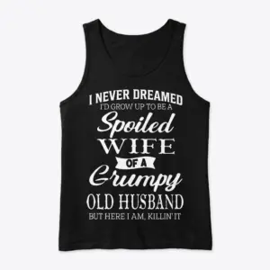 Spoiled Wife of a Grumpy Husband T-Shirt 8 Flatlay of a tank top featuring a humorous spoiled wife quote.