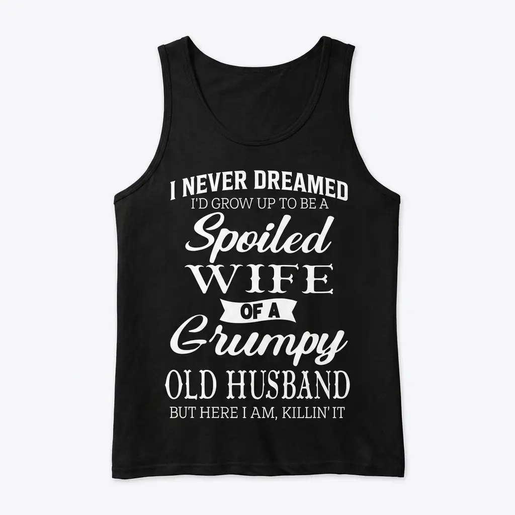 Spoiled Wife of a Grumpy Husband T-Shirt 3 Flatlay of a tank top featuring a humorous spoiled wife quote.