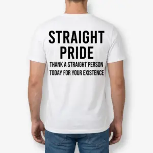 Straight Pride Sarcastic Statement T-Shirt 9 Back view of a man wearing the white Straight Pride statement t-shirt.