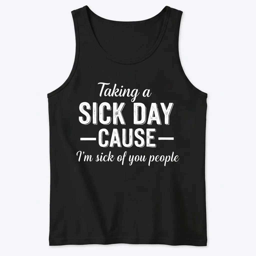 Front flat lay of a black tank top featuring the white 'Taking a Sick Day' typographic graphic.