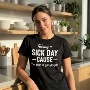 Taking a Sick Day Funny Sarcastic T-Shirt 10 Lifestyle setting showcasing the humorous 'Taking a Sick Day' graphic tee worn casually.