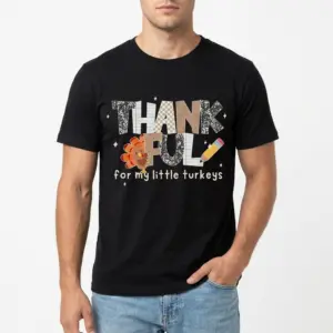 Thankful For My Little Turkeys Teacher T-Shirt 8 thankful for my little turkeys teacher t shirt 2.jpg