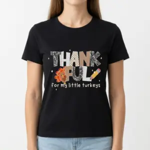 Thankful For My Little Turkeys Teacher T-Shirt 9 thankful for my little turkeys teacher t shirt 3.jpg