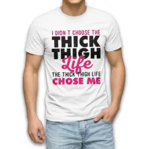 Thick Thigh Life Funny Graphic T-Shirt 8 thick thigh life funny graphic t shirt 2.jpg