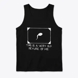 Very Old Picture of Me Funny Graphic T-Shirt 8 Front flat lay of a casual tank top featuring the humorous framed sperm cell graphic and This Is A Very Old Picture Of Me quote.