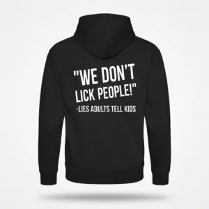 We Don't Lick People Funny Graphic T-Shirt 7 Back flatlay of a white hoodie featuring a sarcastic funny parenting quote graphic