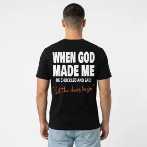 When God Made Me Funny Chaos T-Shirt 10 when god made me funny chaos t shirt 4.jpg