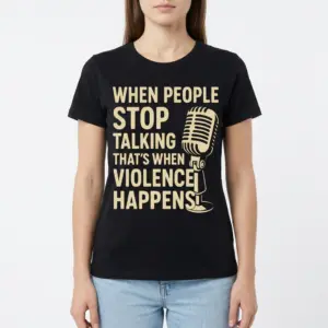 When People Stop Talking Microphone T-Shirt 9 when people stop talking microphone t shirt 3.jpg