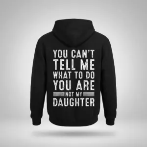 You Can't Tell Me What To Do T-Shirt 7 Black hoodie back flat lay with the same sarcastic white text design about not taking orders.