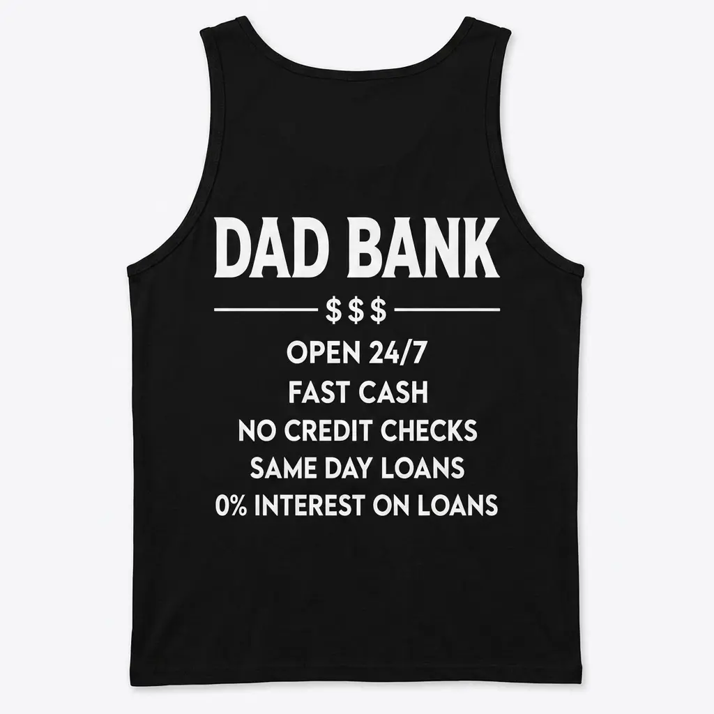 Dad Bank Funny Father Graphic T-Shirt 3 Back view flat lay of a tank top featuring the funny Dad Bank zero-interest loan terms design.
