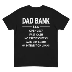 Back flat lay of a black t-shirt featuring the humorous Dad Bank Open 24/7 graphic text print.