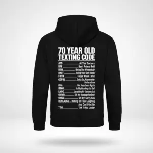 Funny 70 Year Old Texting Code T-Shirt 7 Back flat lay of a black hoodie printed with the humorous 70 Year Old Texting Code senior joke design.