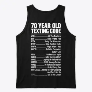Funny 70 Year Old Texting Code T-Shirt 8 Back flat lay of a black tank top displaying the funny 70 Year Old Texting Code acronym graphic.