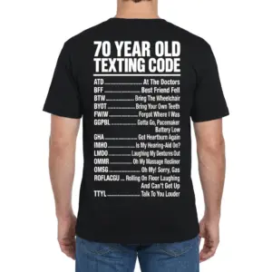 Funny 70 Year Old Texting Code T-Shirt 9 Back view of a man wearing the black 70 year old texting code shirt with senior citizen joke acronyms.