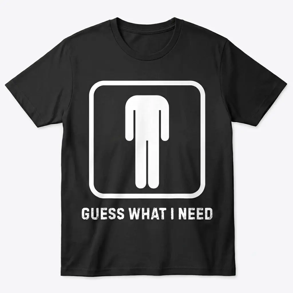 Front flatlay of a black funny bathroom shirt with a white restroom sign graphic and Guess What I Need text.