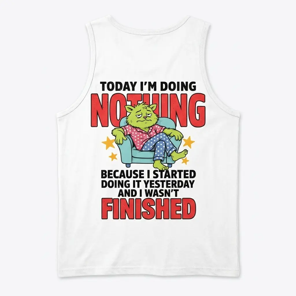 Funny Lazy Cat Doing Nothing T-Shirt 3 Back flat lay of a tank top showing the funny lazy cat graphic seated in an armchair with humorous quote.