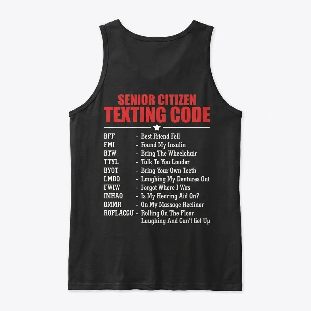 Funny Senior Citizen Texting Code T-Shirt 3 Back view flat lay of a tank top with the funny Senior Citizen Texting Code list printed on the rear.