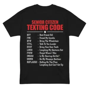 Back view flat lay of a black t-shirt printed with a funny Senior Citizen Texting Code list of acronyms.