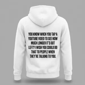 Funny YouTube Talking People T-Shirt 7 Back flat lay of a hoodie featuring the funny YouTube talking people quote in large black lettering.