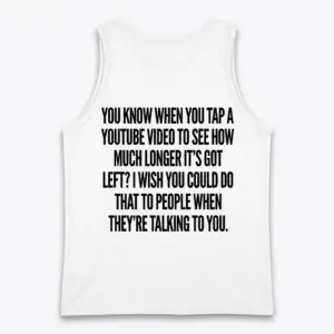Funny YouTube Talking People T-Shirt 8 Back flat lay of a tank top with the funny YouTube video length joke printed in bold black text.