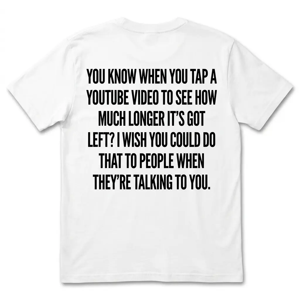 Back flat lay of a white funny YouTube shirt with bold black text about tapping videos and talking people.