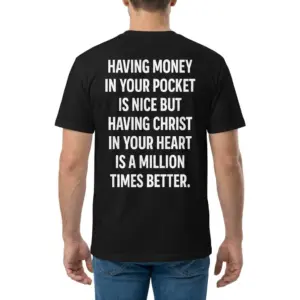 Having Christ in Your Heart Faith T-Shirt 9 Back view of a man wearing the Christian faith shirt with the quote printed in large bold typography.