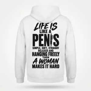 Back flat lay of a white hoodie featuring a humorous 'Life is Like a Pen' adult joke quote printed in black typography.