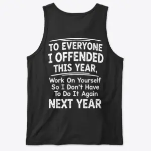 To Everyone I Offended This Year T-Shirt 8 Back flat lay view of a black tank top with the funny New Year quote design in white text.