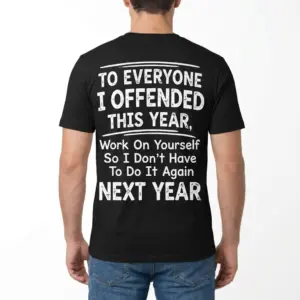 To Everyone I Offended This Year T-Shirt 9 Back view of a man wearing the black t-shirt with To Everyone I Offended This Year graphic.