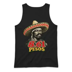 8.61 Pesos Rapper In Sombrero Currency Conversion Joke T-Shirt 8 Sleeveless casual tank top with black tee front print reading 8.61 PESOS below a vintage portrait wearing a sombrero and mustache