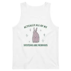Actually All Of My Systems Are Nervous Bunny T-Shirt 8 Sleeveless casual tank top with white tee front print reading ACTUALLY ALL OF MY SYSTEMS ARE NERVOUS with a wide-eyed pastel bunny