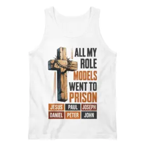 All My Role Models Went To Prison Christian T-Shirt 8 Flat lay view of a tank top printed with the All My Role Models Went To Prison Christian design.
